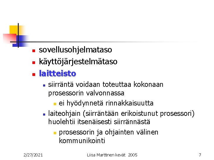 n n n sovellusohjelmataso käyttöjärjestelmätaso laitteisto n n 2/27/2021 siirräntä voidaan toteuttaa kokonaan prosessorin