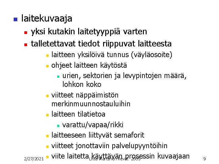 n laitekuvaaja n n yksi kutakin laitetyyppiä varten talletettavat tiedot riippuvat laitteesta n n