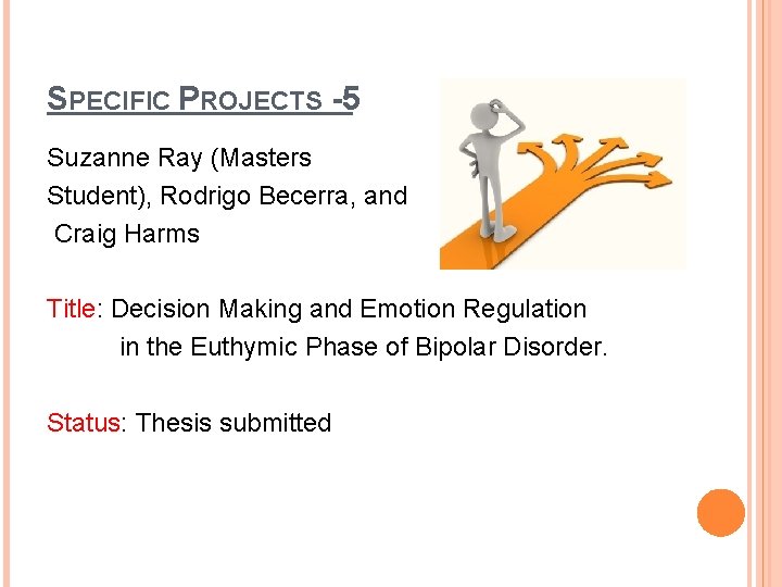SPECIFIC PROJECTS -5 Suzanne Ray (Masters Student), Rodrigo Becerra, and Craig Harms Title: Decision