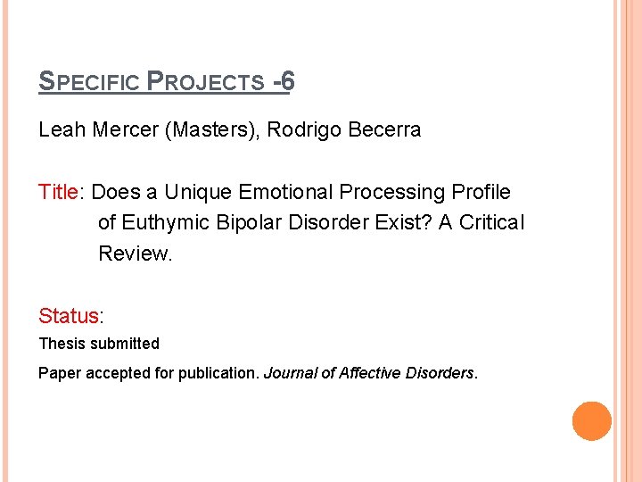 SPECIFIC PROJECTS -6 Leah Mercer (Masters), Rodrigo Becerra Title: Does a Unique Emotional Processing