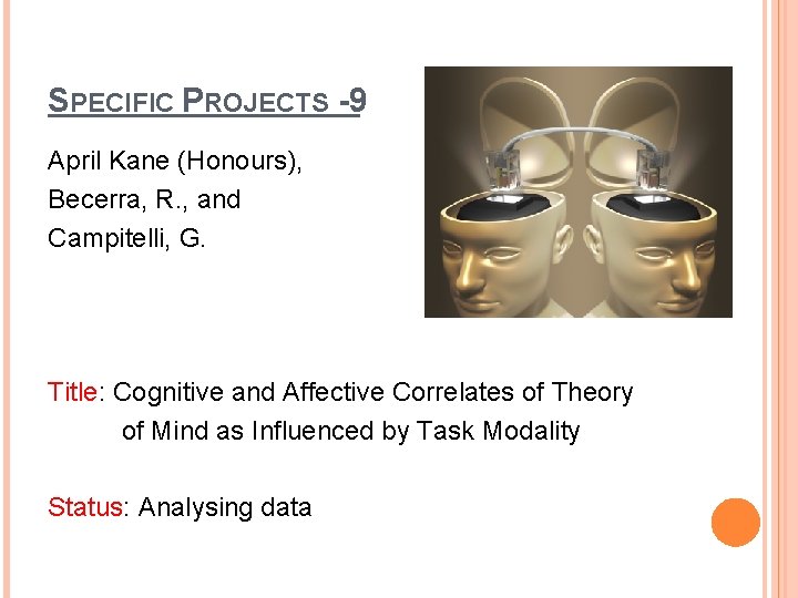 SPECIFIC PROJECTS -9 April Kane (Honours), Becerra, R. , and Campitelli, G. Title: Cognitive