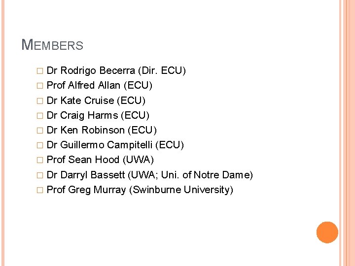 MEMBERS � Dr Rodrigo Becerra (Dir. ECU) � Prof Alfred Allan (ECU) � Dr
