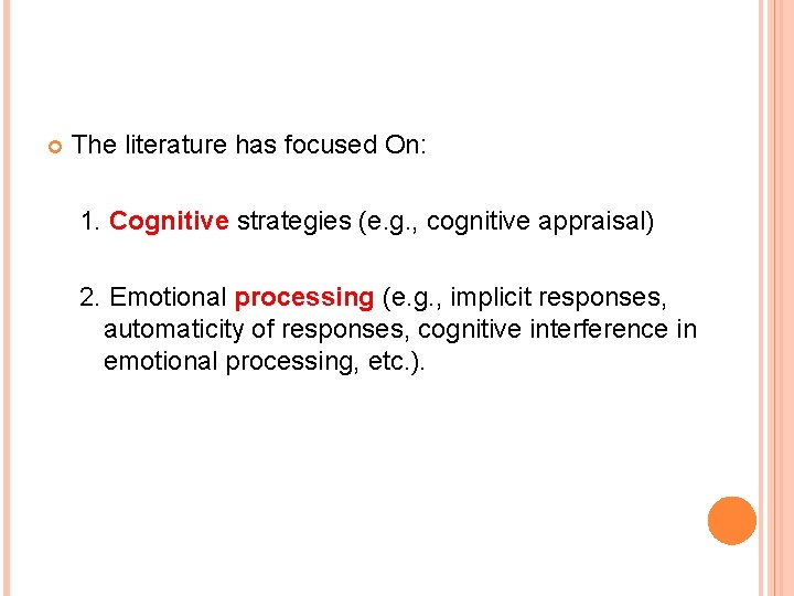  The literature has focused On: 1. Cognitive strategies (e. g. , cognitive appraisal)