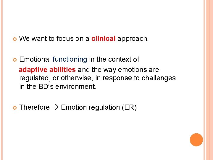  We want to focus on a clinical approach. Emotional functioning in the context