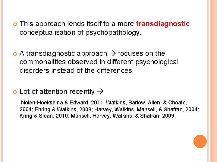  This approach lends itself to a more transdiagnostic conceptualisation of psychopathology. A transdiagnostic