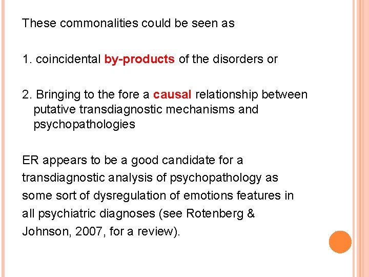 These commonalities could be seen as 1. coincidental by-products of the disorders or 2.
