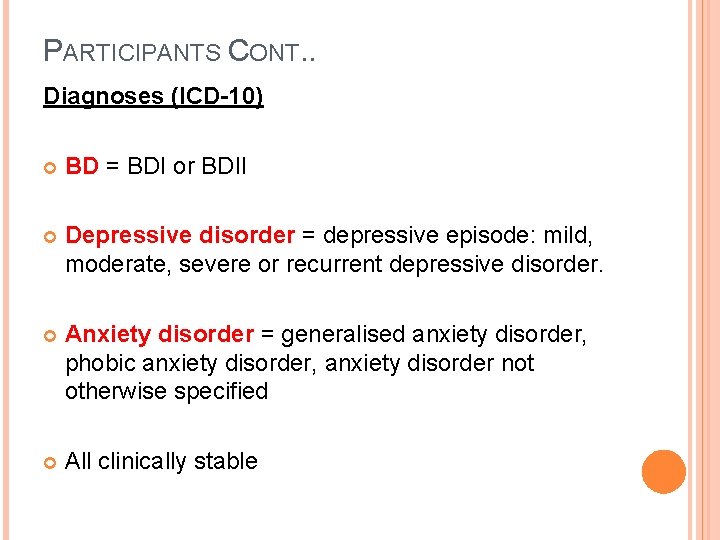PARTICIPANTS CONT. . Diagnoses (ICD-10) BD = BDI or BDII Depressive disorder = depressive