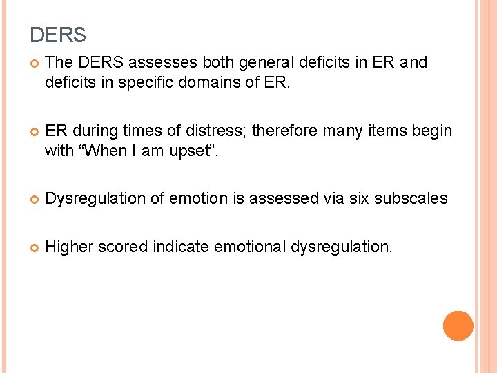 DERS The DERS assesses both general deficits in ER and deficits in specific domains
