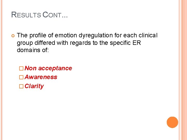 RESULTS CONT. . . The profile of emotion dyregulation for each clinical group differed