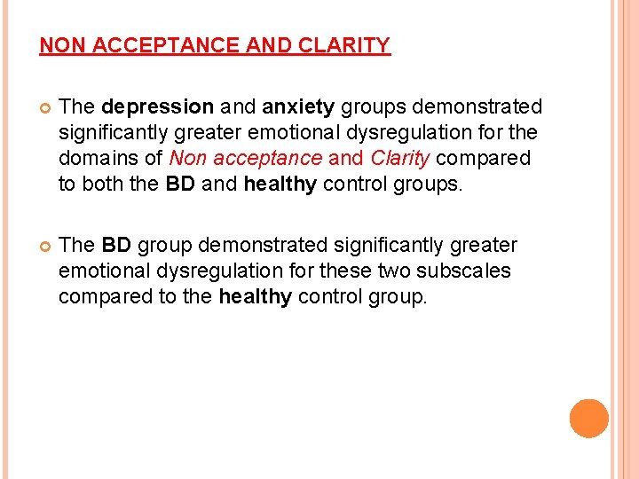 NON ACCEPTANCE AND CLARITY The depression and anxiety groups demonstrated significantly greater emotional dysregulation
