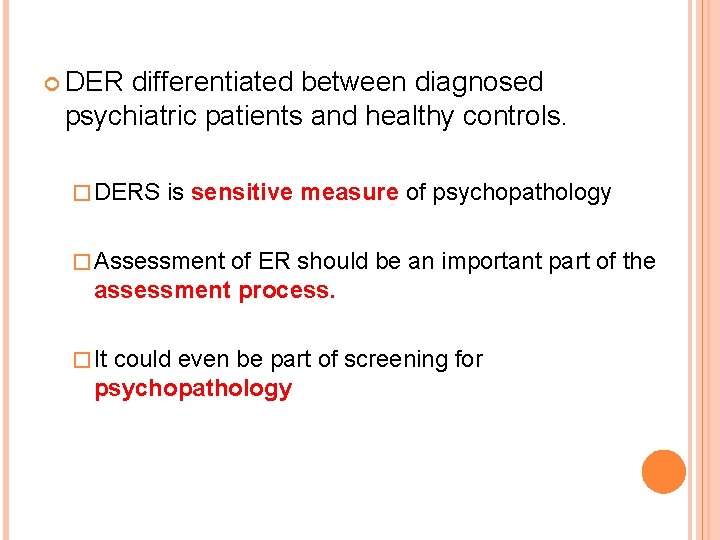  DER differentiated between diagnosed psychiatric patients and healthy controls. � DERS is sensitive