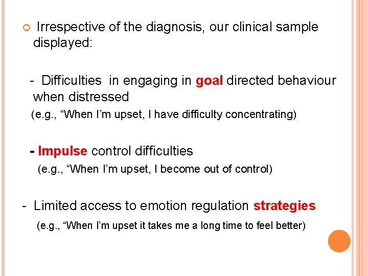 Irrespective of the diagnosis, our clinical sample displayed: - Difficulties in engaging in