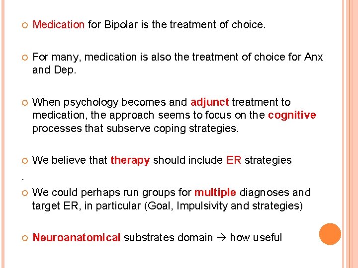  Medication for Bipolar is the treatment of choice. For many, medication is also