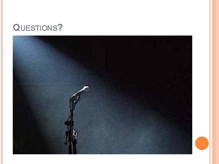 QUESTIONS? 