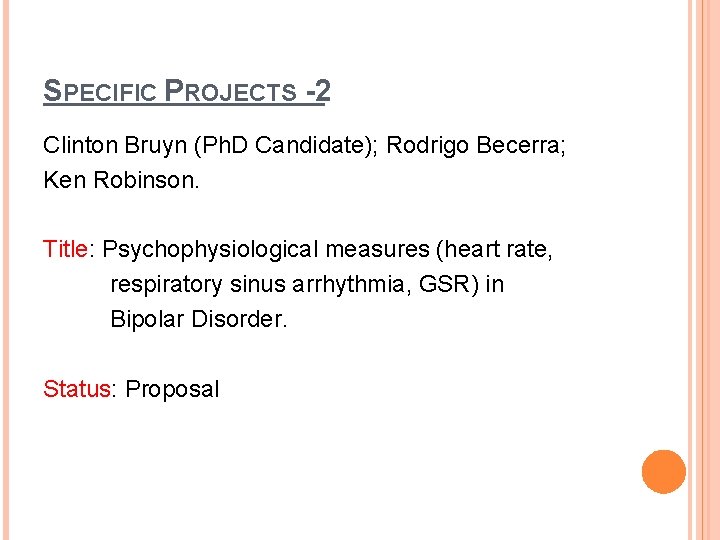 SPECIFIC PROJECTS -2 Clinton Bruyn (Ph. D Candidate); Rodrigo Becerra; Ken Robinson. Title: Psychophysiological