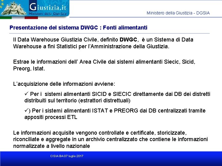 Ministero della Giustizia - DGSIA Presentazione del sistema DWGC : Fonti alimentanti Il Data