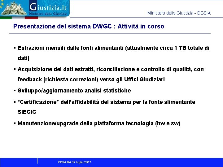 Ministero della Giustizia - DGSIA Presentazione del sistema DWGC : Attività in corso §