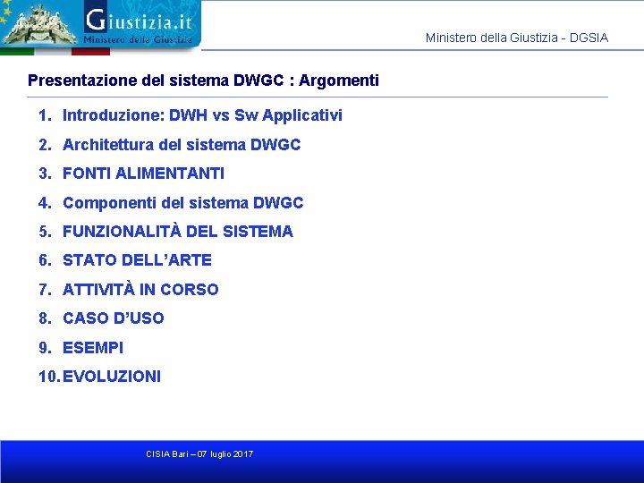 Ministero della Giustizia - DGSIA Presentazione del sistema DWGC : Argomenti 1. Introduzione: DWH