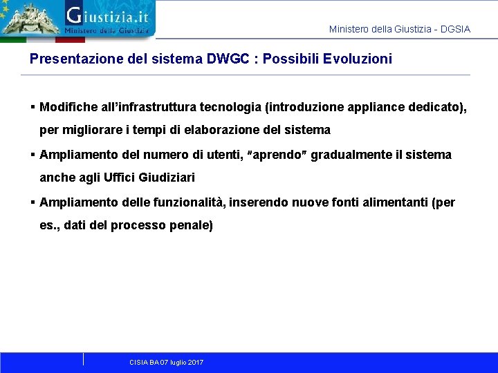 Ministero della Giustizia - DGSIA Presentazione del sistema DWGC : Possibili Evoluzioni § Modifiche