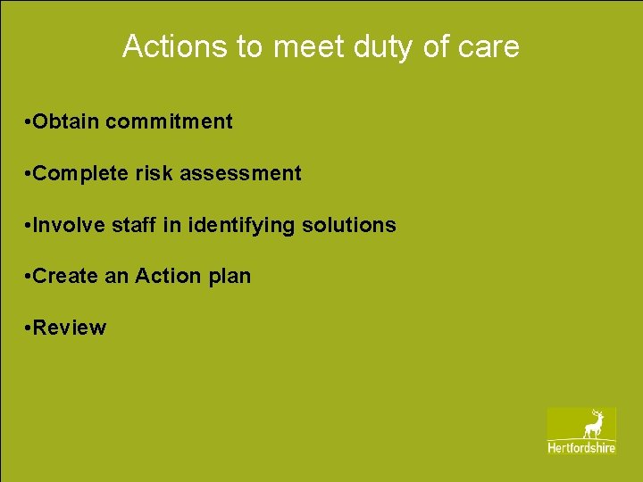 Actions to meet duty of care • Obtain commitment • Complete risk assessment •