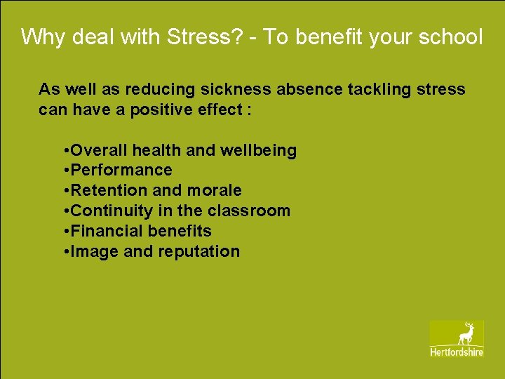 Why deal with Stress? - To benefit your school As well as reducing sickness