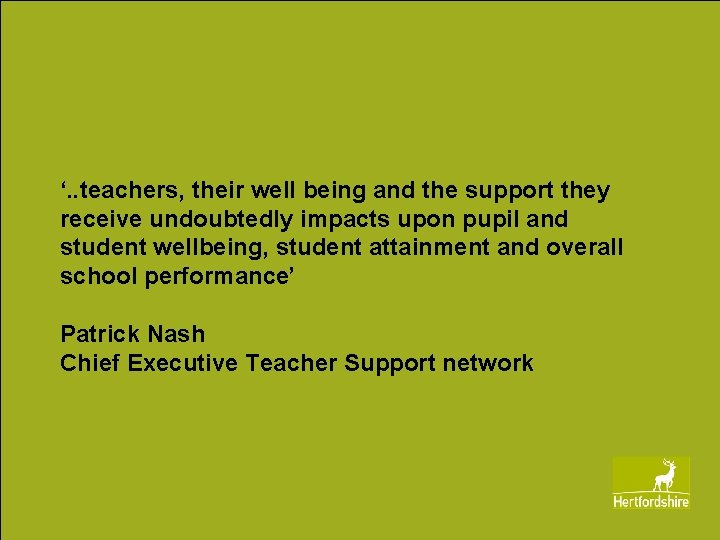 ‘. . teachers, their well being and the support they receive undoubtedly impacts upon