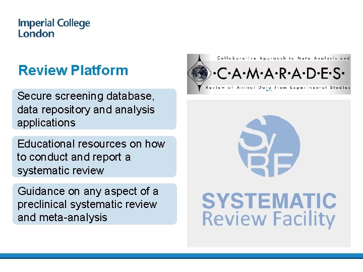 Review Platform Secure screening database, data repository and analysis applications Educational resources on how