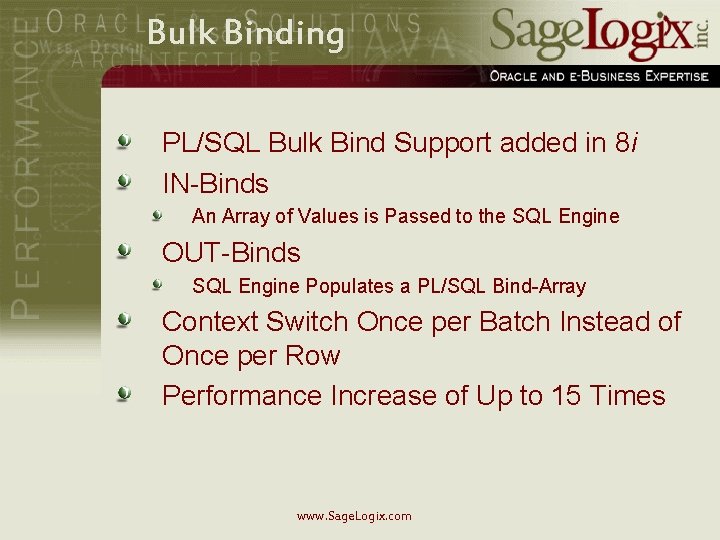 Bulk Binding PL/SQL Bulk Bind Support added in 8 i IN-Binds An Array of