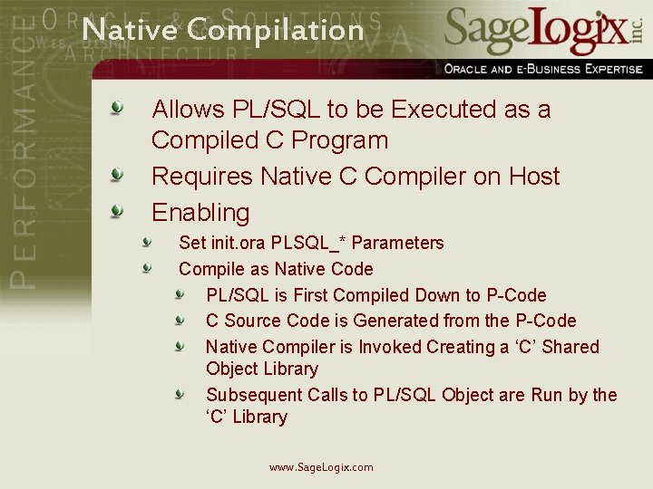 Native Compilation Allows PL/SQL to be Executed as a Compiled C Program Requires Native