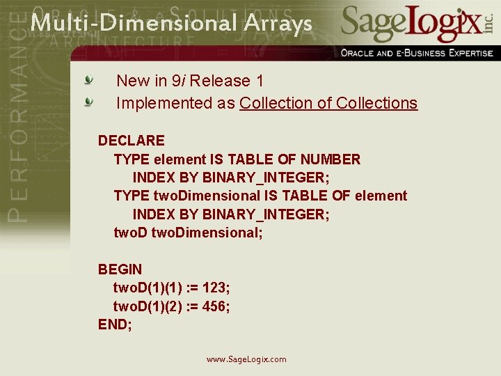 Multi-Dimensional Arrays New in 9 i Release 1 Implemented as Collection of Collections DECLARE