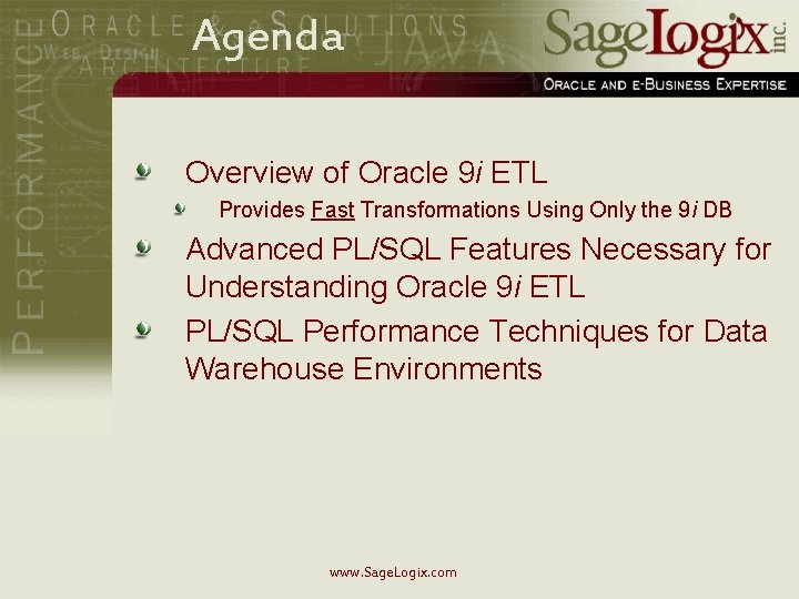 Agenda Overview of Oracle 9 i ETL Provides Fast Transformations Using Only the 9