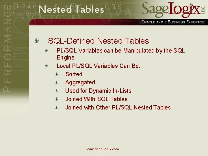 Nested Tables SQL-Defined Nested Tables PL/SQL Variables can be Manipulated by the SQL Engine