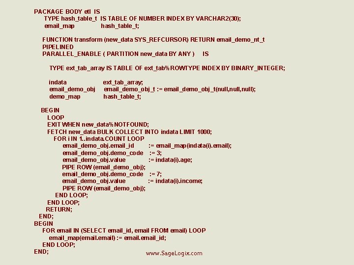 PACKAGE BODY etl IS TYPE hash_table_t IS TABLE OF NUMBER INDEX BY VARCHAR 2(30);