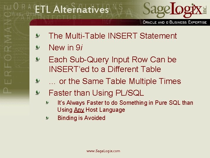 ETL Alternatives The Multi-Table INSERT Statement New in 9 i Each Sub-Query Input Row