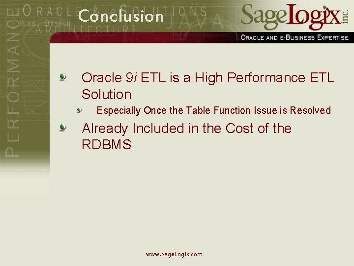 Conclusion Oracle 9 i ETL is a High Performance ETL Solution Especially Once the
