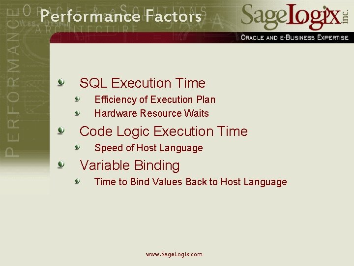 Performance Factors SQL Execution Time Efficiency of Execution Plan Hardware Resource Waits Code Logic