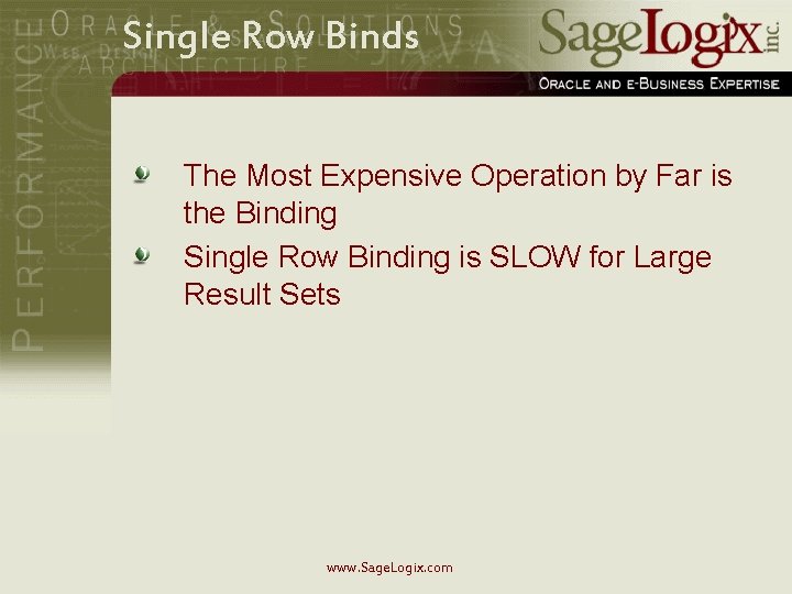 Single Row Binds The Most Expensive Operation by Far is the Binding Single Row