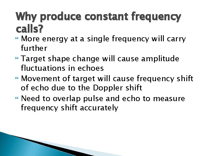 Why produce constant frequency calls? More energy at a single frequency will carry further