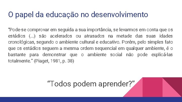 O papel da educação no desenvolvimento “Pode-se comprovar em seguida a sua importância, se