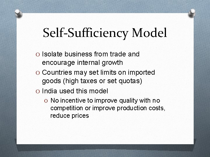 Self-Sufficiency Model O Isolate business from trade and encourage internal growth O Countries may