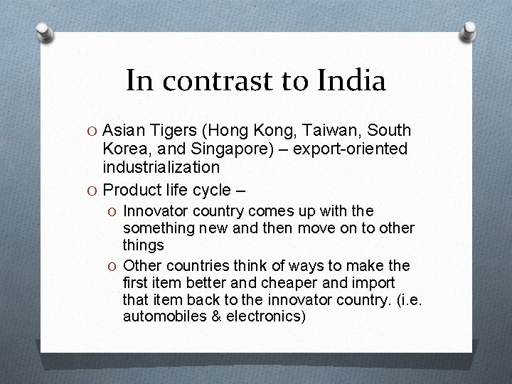 In contrast to India O Asian Tigers (Hong Kong, Taiwan, South Korea, and Singapore) In contrast to India O Asian Tigers (Hong Kong, Taiwan, South Korea, and Singapore)