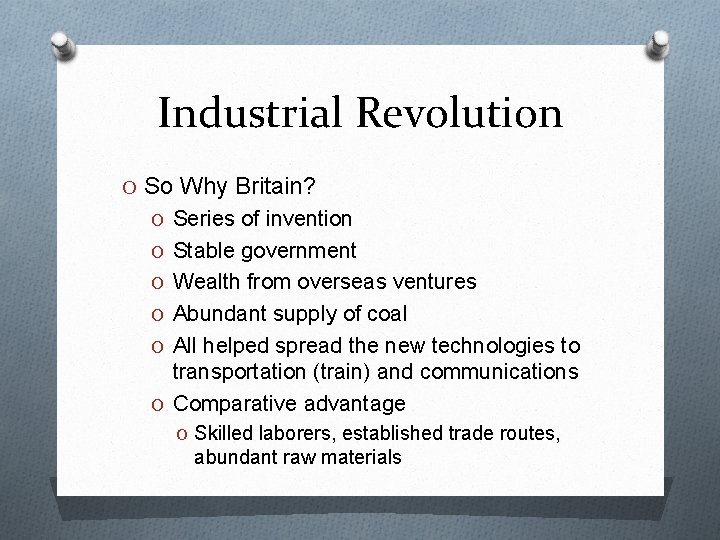 Industrial Revolution O So Why Britain? O Series of invention O Stable government O