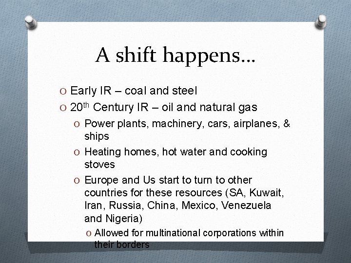 A shift happens… O Early IR – coal and steel O 20 th Century A shift happens… O Early IR – coal and steel O 20 th Century