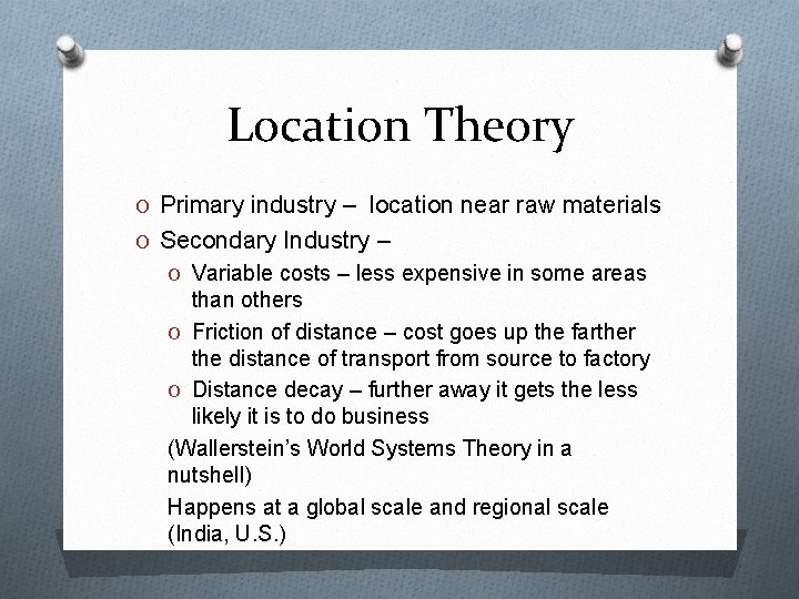 Location Theory O Primary industry – location near raw materials O Secondary Industry –