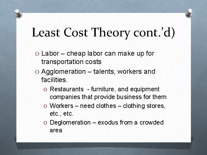 Least Cost Theory cont. ’d) O Labor – cheap labor can make up for