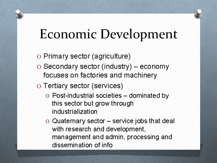 Economic Development O Primary sector (agriculture) O Secondary sector (industry) – economy focuses on
