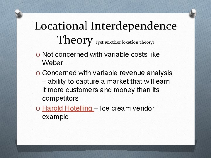 Locational Interdependence Theory (yet another location theory) O Not concerned with variable costs like
