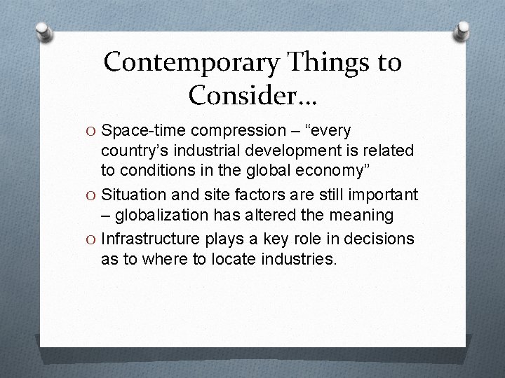 Contemporary Things to Consider… O Space-time compression – “every country’s industrial development is related