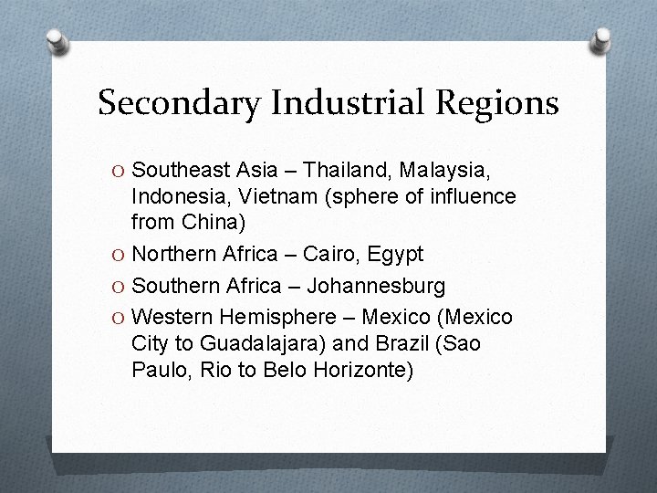 Secondary Industrial Regions O Southeast Asia – Thailand, Malaysia, Indonesia, Vietnam (sphere of influence Secondary Industrial Regions O Southeast Asia – Thailand, Malaysia, Indonesia, Vietnam (sphere of influence