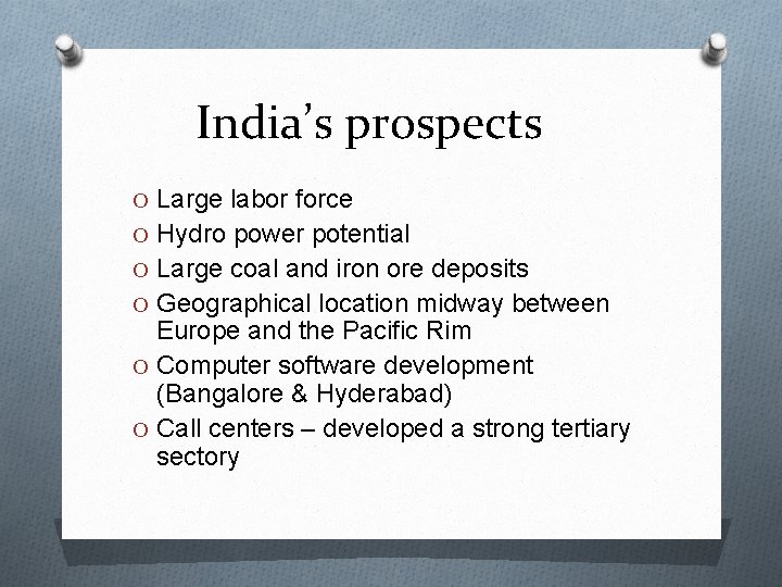 India’s prospects O Large labor force O Hydro power potential O Large coal and